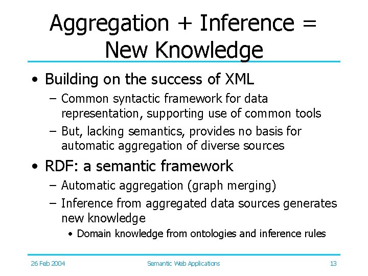 Aggregation + Inference = New Knowledge • Building on the success of XML –