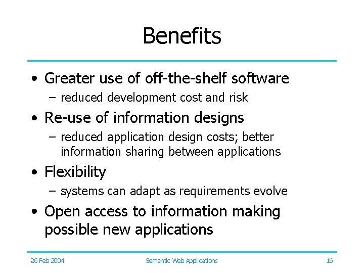 Benefits • Greater use of off-the-shelf software – reduced development cost and risk •