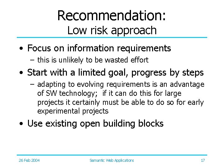 Recommendation: Low risk approach • Focus on information requirements – this is unlikely to