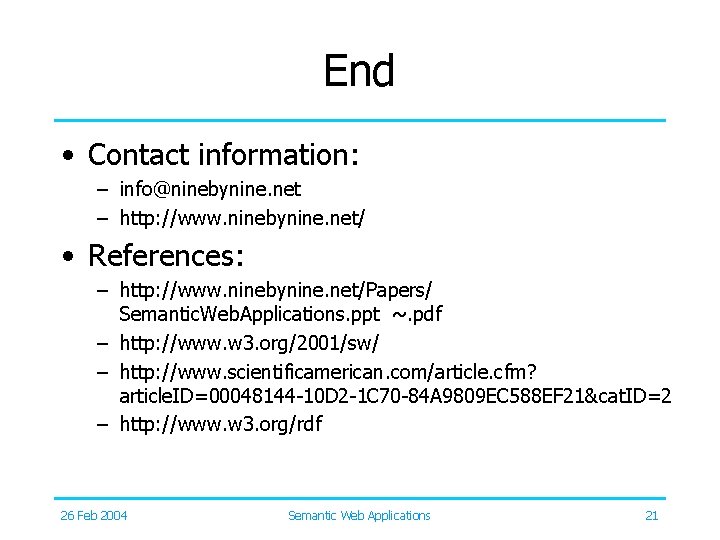 End • Contact information: – info@ninebynine. net – http: //www. ninebynine. net/ • References: