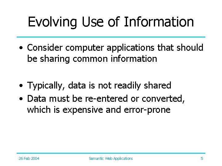 Evolving Use of Information • Consider computer applications that should be sharing common information
