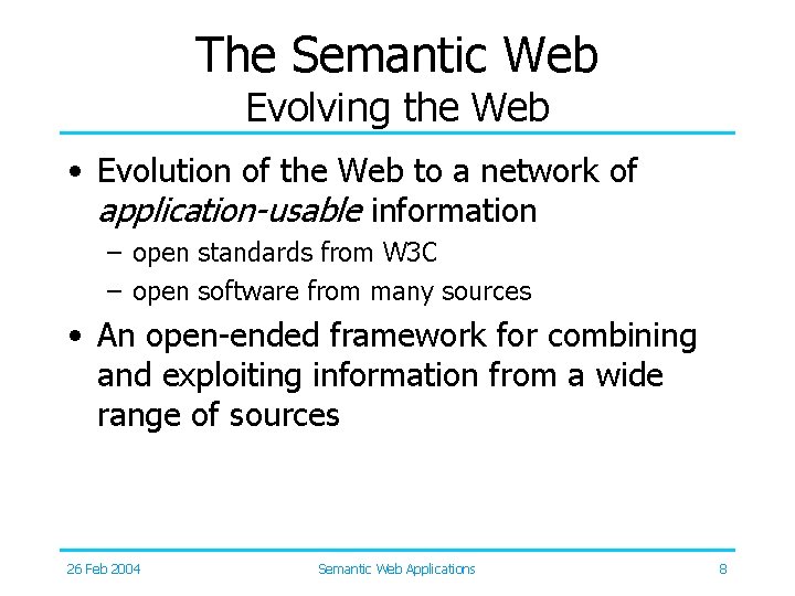 The Semantic Web Evolving the Web • Evolution of the Web to a network