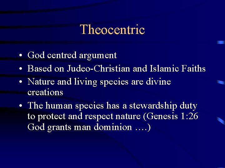 Theocentric • God centred argument • Based on Judeo-Christian and Islamic Faiths • Nature