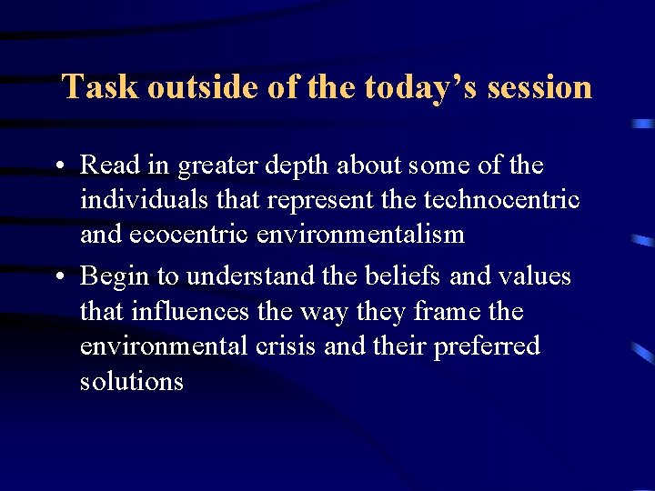 Task outside of the today’s session • Read in greater depth about some of