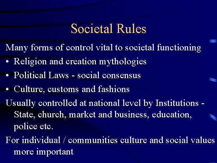 Societal Rules Many forms of control vital to societal functioning • Religion and creation