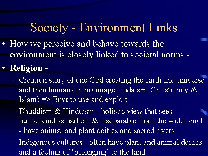 Society - Environment Links • How we perceive and behave towards the environment is