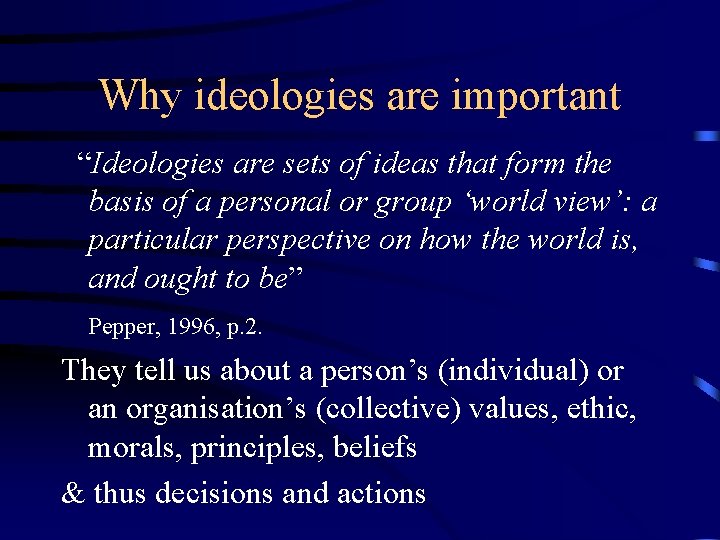 Why ideologies are important “Ideologies are sets of ideas that form the basis of