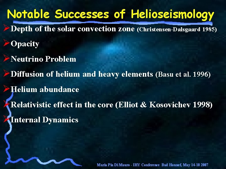 Notable Successes of Helioseismology ØDepth of the solar convection zone (Christensen-Dalsgaard 1985) ØOpacity ØNeutrino