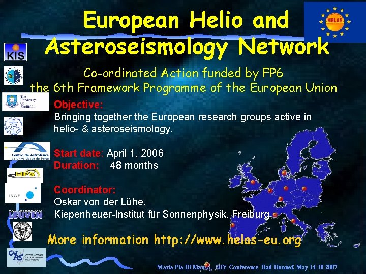 European Helio and Asteroseismology Network Co-ordinated Action funded by FP 6 the 6 th