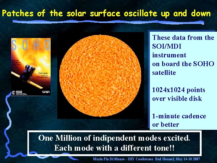 Patches of the solar surface oscillate up and down These data from the SOI/MDI