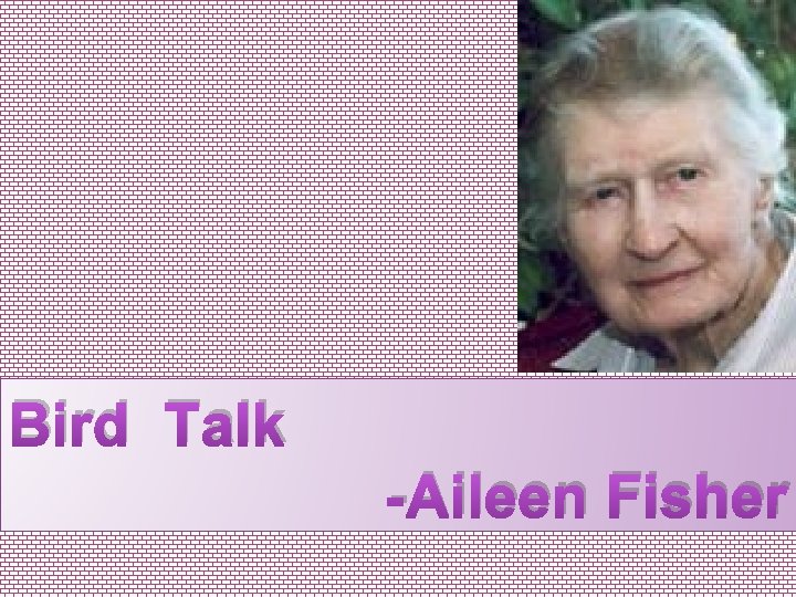 Bird Talk -Aileen Fisher 