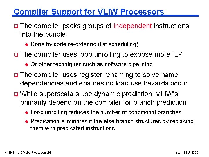 Compiler Support for VLIW Processors The compiler packs groups of independent instructions into the
