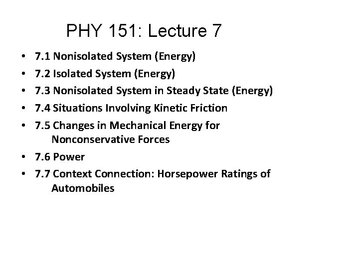 PHY 151: Lecture 7 7. 1 Nonisolated System (Energy) 7. 2 Isolated System (Energy)