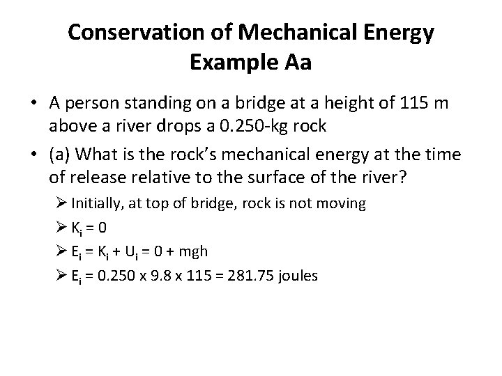 Conservation of Mechanical Energy Example Aa • A person standing on a bridge at