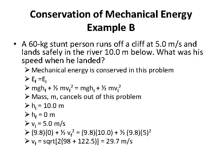 Conservation of Mechanical Energy Example B • A 60 -kg stunt person runs off