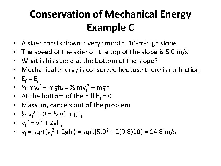 Conservation of Mechanical Energy Example C • • • A skier coasts down a