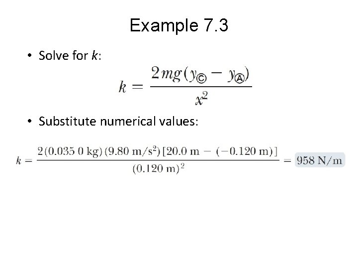Example 7. 3 • Solve for k: • Substitute numerical values: 