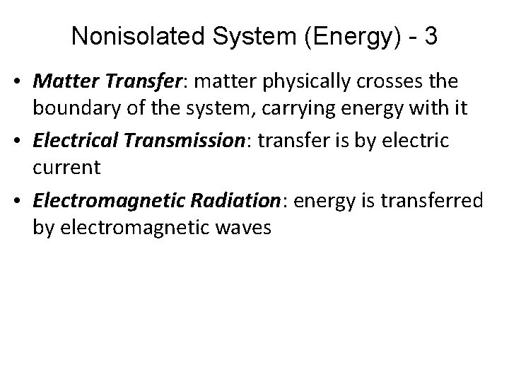 Nonisolated System (Energy) - 3 • Matter Transfer: matter physically crosses the boundary of