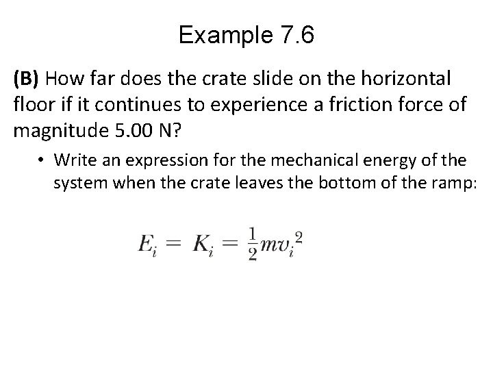 Example 7. 6 (B) How far does the crate slide on the horizontal floor