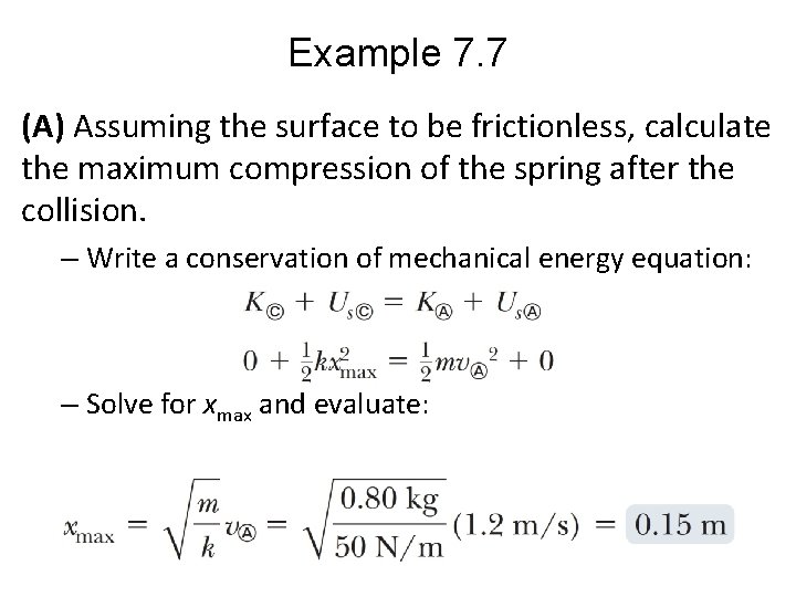 Example 7. 7 (A) Assuming the surface to be frictionless, calculate the maximum compression