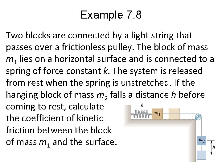 Example 7. 8 Two blocks are connected by a light string that passes over