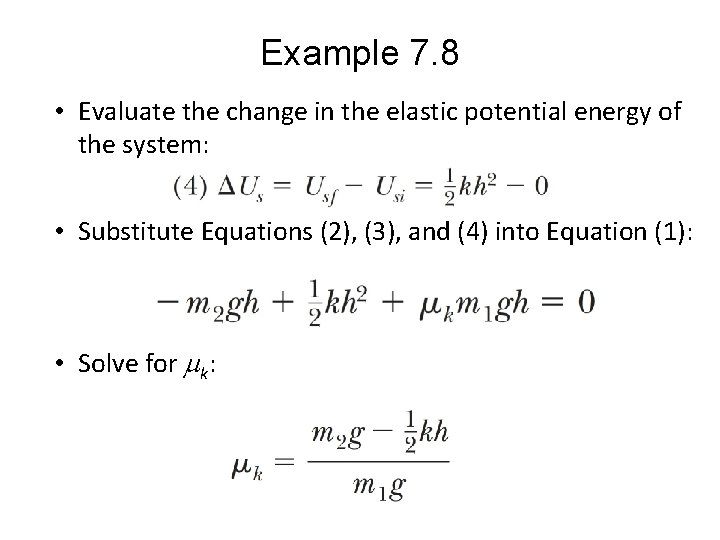 Example 7. 8 • Evaluate the change in the elastic potential energy of the