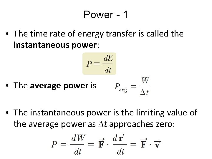 Power - 1 • The time rate of energy transfer is called the instantaneous