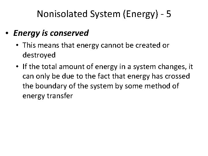 Nonisolated System (Energy) - 5 • Energy is conserved • This means that energy