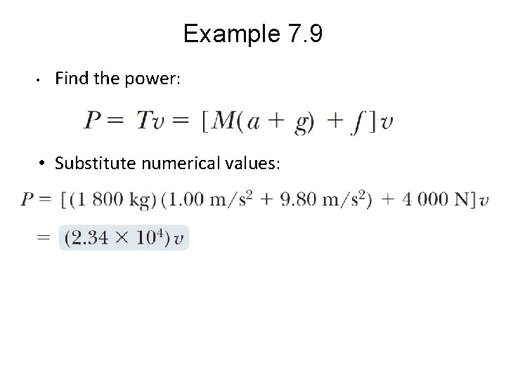 Example 7. 9 • Find the power: • Substitute numerical values: 