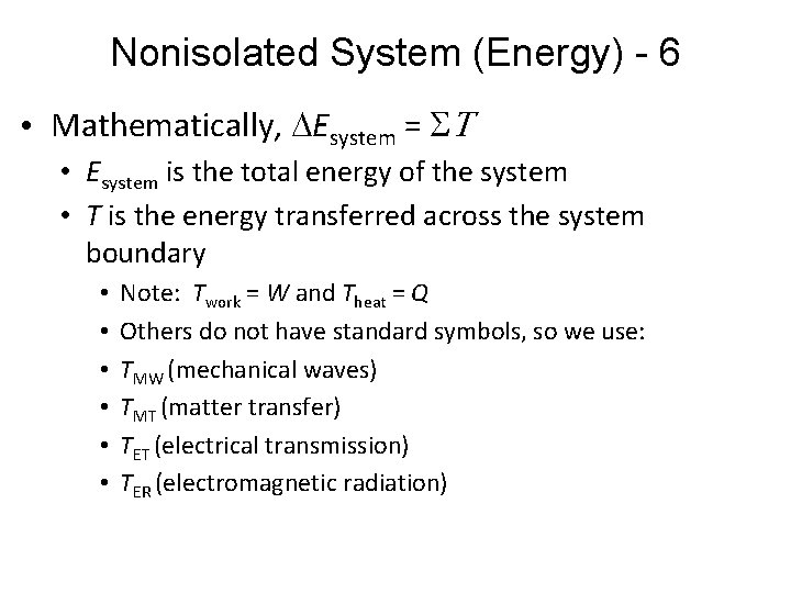 Nonisolated System (Energy) - 6 • Mathematically, Esystem = ST • Esystem is the