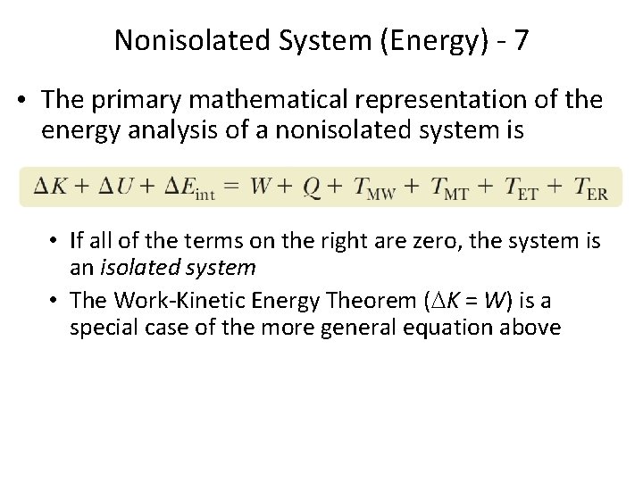 Nonisolated System (Energy) - 7 • The primary mathematical representation of the energy analysis