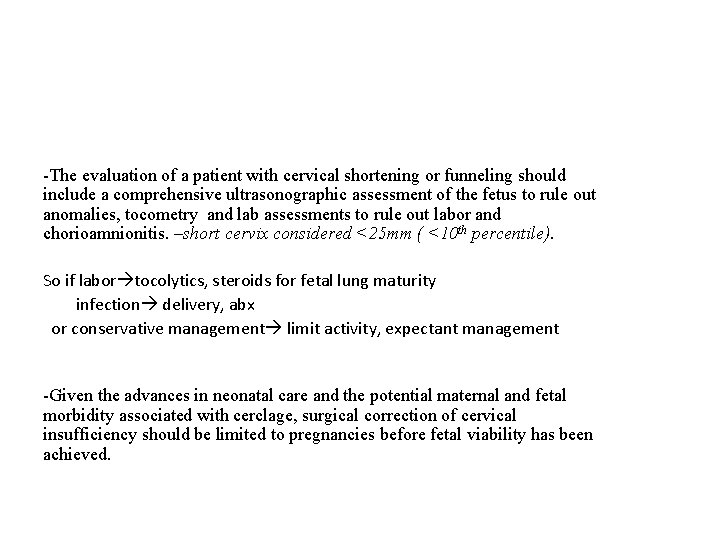 -The evaluation of a patient with cervical shortening or funneling should include a comprehensive