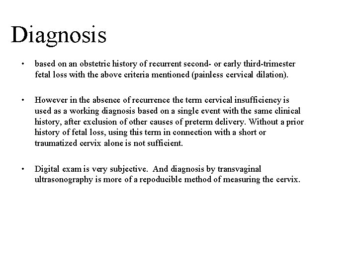 Diagnosis • based on an obstetric history of recurrent second- or early third-trimester fetal