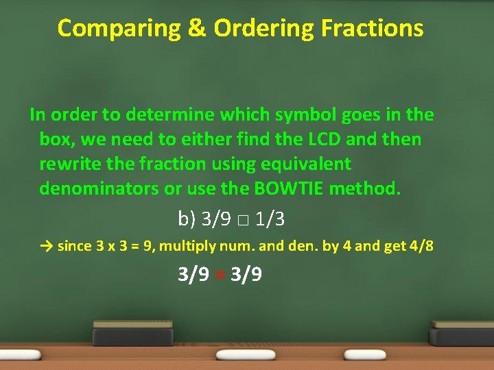 Comparing & Ordering Fractions In order to determine which symbol goes in the box,