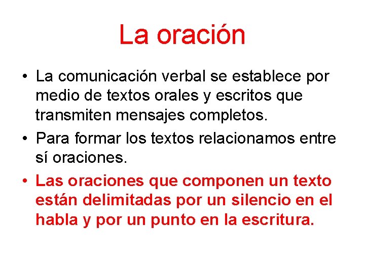 La oración • La comunicación verbal se establece por medio de textos orales y