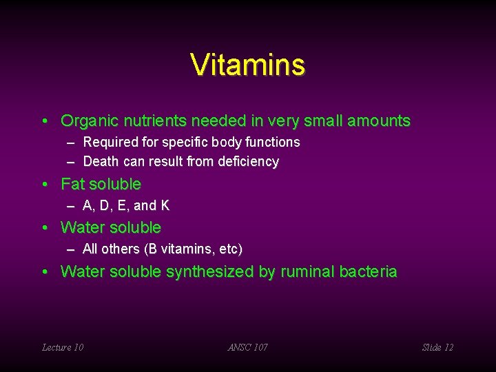 Vitamins • Organic nutrients needed in very small amounts – Required for specific body