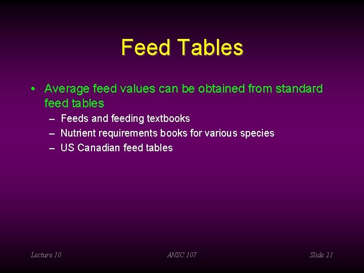 Feed Tables • Average feed values can be obtained from standard feed tables –