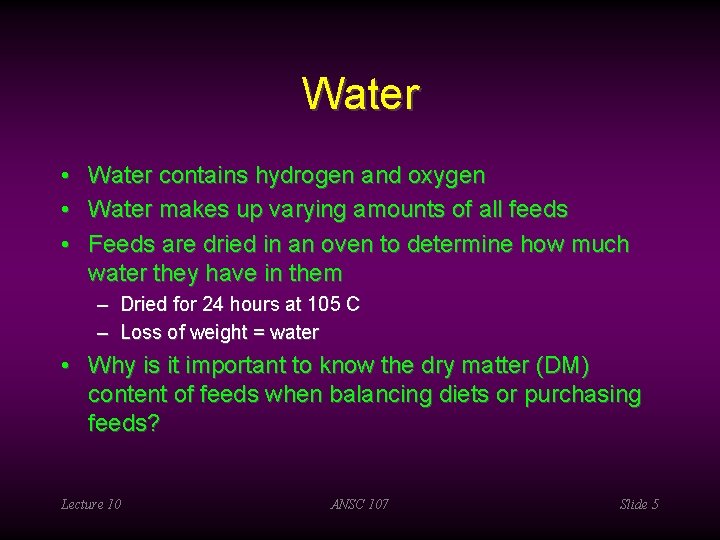 Water • Water contains hydrogen and oxygen • Water makes up varying amounts of