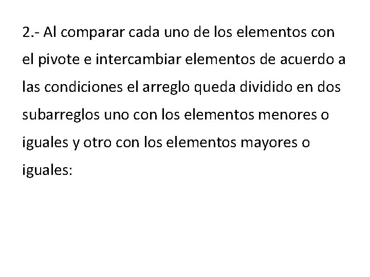 2. - Al comparar cada uno de los elementos con el pivote e intercambiar