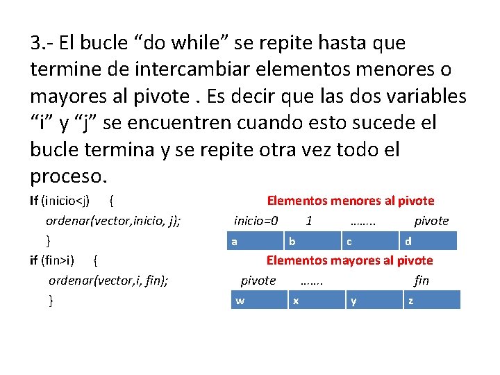 3. - El bucle “do while” se repite hasta que termine de intercambiar elementos