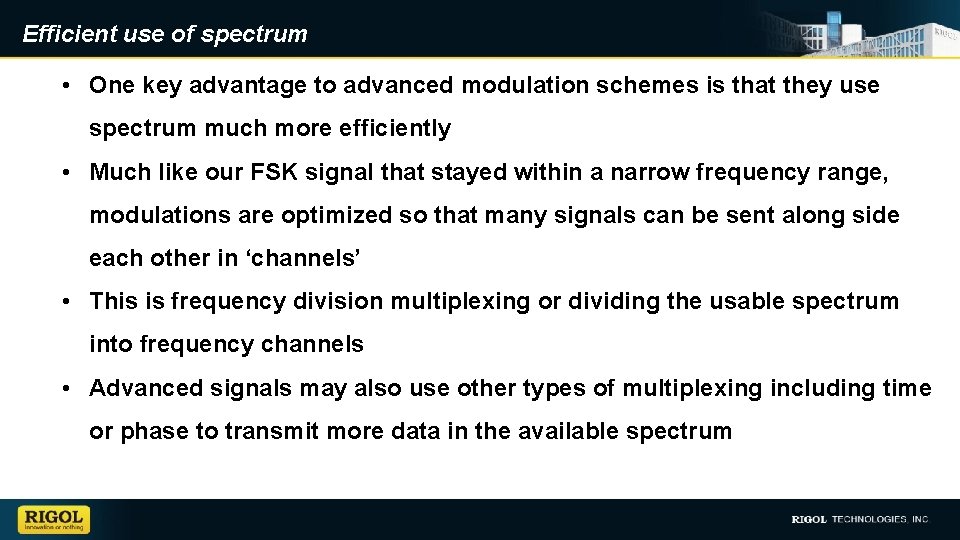 Efficient use of spectrum • One key advantage to advanced modulation schemes is that