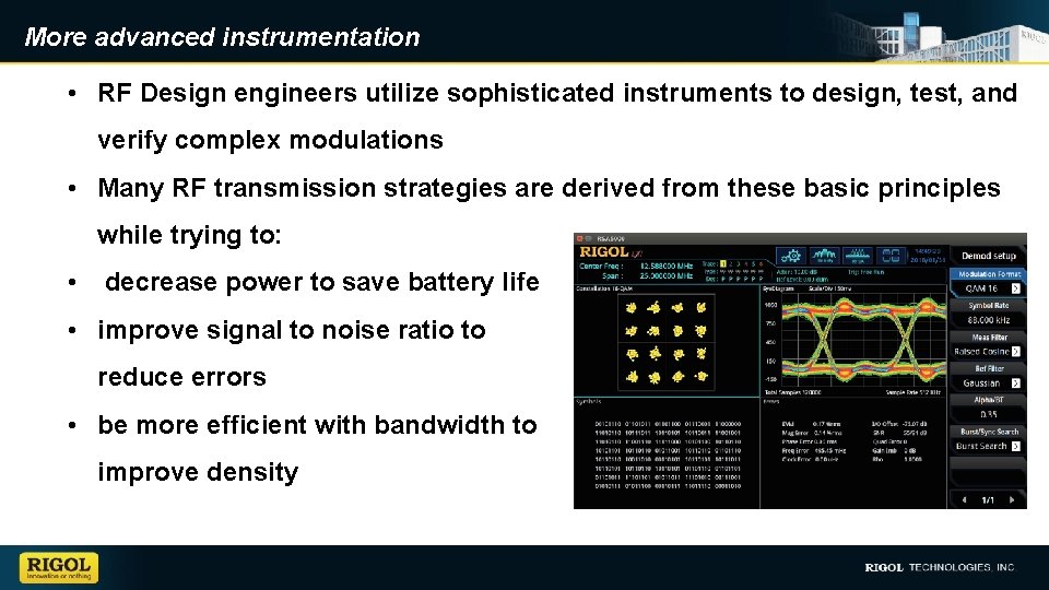 More advanced instrumentation • RF Design engineers utilize sophisticated instruments to design, test, and