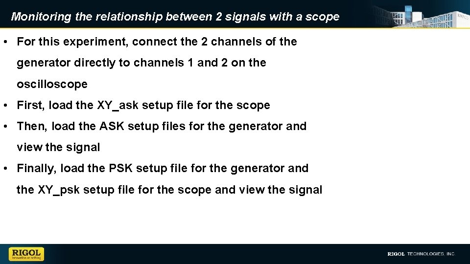 Monitoring the relationship between 2 signals with a scope • For this experiment, connect