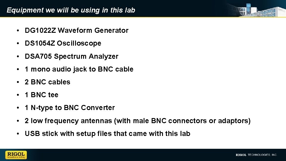 Equipment we will be using in this lab • DG 1022 Z Waveform Generator
