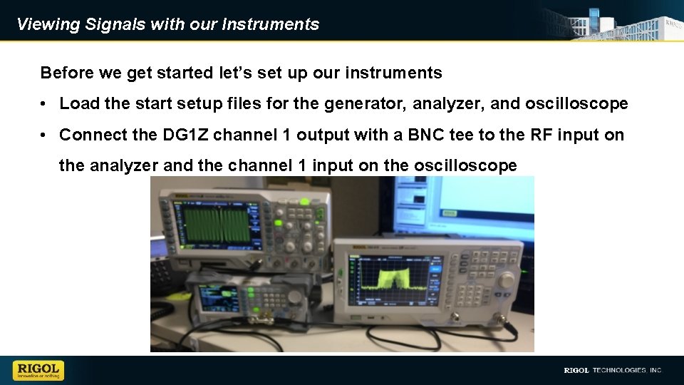 Viewing Signals with our Instruments Before we get started let’s set up our instruments