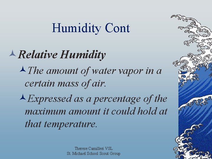 Humidity Cont ©Relative Humidity ©The amount of water vapor in a certain mass of