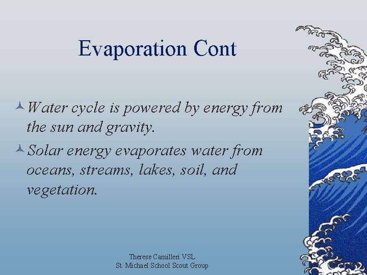 Evaporation Cont ©Water cycle is powered by energy from the sun and gravity. ©Solar