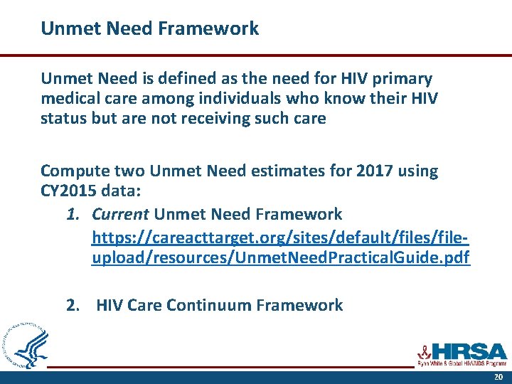 Unmet Need Framework Unmet Need is defined as the need for HIV primary medical