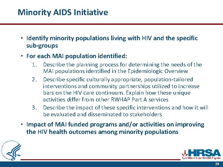 Minority AIDS Initiative • Identify minority populations living with HIV and the specific sub-groups
