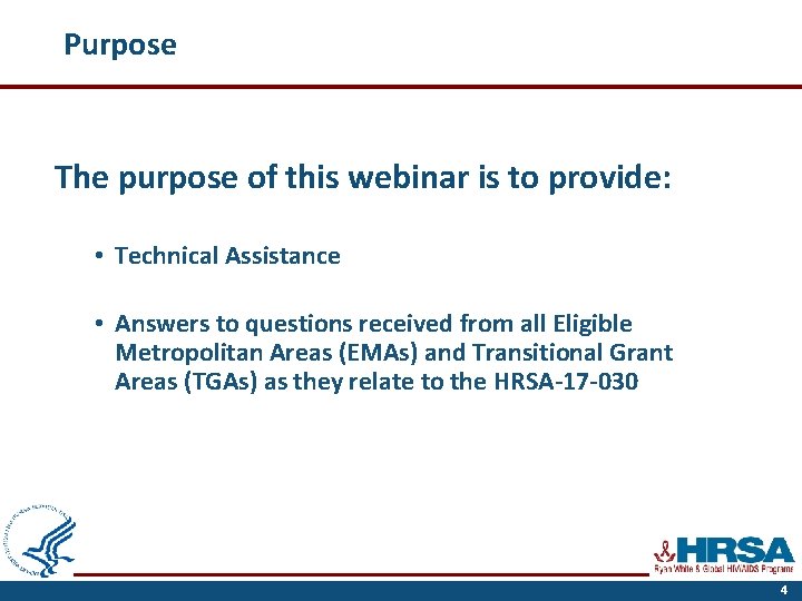 Purpose The purpose of this webinar is to provide: • Technical Assistance • Answers